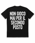 T-SHIRT NON GIOCO MAI PER IL SECONDO POSTO